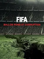 FIFA : Ballon rond et corruption
