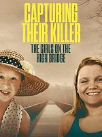 Capturing Their Killer: The Girls on the High Bridge