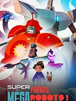 Super frères, mégarobots !