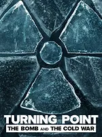 Turning Point : L'arme nucléaire et la guerre froide