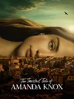 The Twisted Tale of Amanda Knox