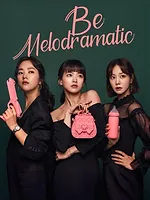 Be Melodramatic