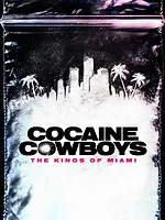 Cocaine Cowboys: The Kings of Miami