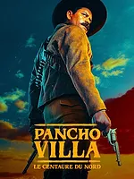 Pancho Villa : le Centaure du Nord