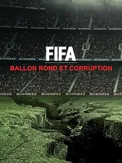 FIFA : Ballon rond et corruption
