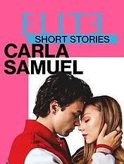 Élite : Histoires courtes - Carla Samuel