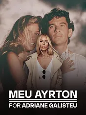 Meu Ayrton, por Adriane Galisteu