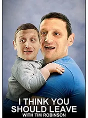 I Think You Should Leave with Tim Robinson
