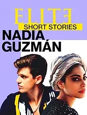 Élite : Histoires courtes - Nadia Guzmán