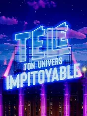 Télé : ton univers impitoyable