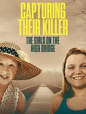 Capturing Their Killer: The Girls on the High Bridge