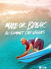 Make or Break : au sommet des vagues