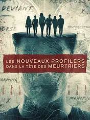 Les nouveaux profilers : dans la tête des meurtriers