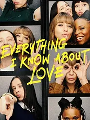 Everything I Know About Love