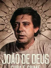 João de Deus : Les crimes d'un guérisseur