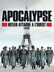 Apocalypse : Hitler attaque à l'Ouest (1940)