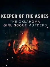 Keeper of the Ashes: The Oklahoma Girl Scout Murders