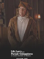 Life, Larry and the Pursuit of Unhappiness: An Almost History of America
