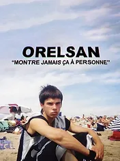 ORELSAN : Montre jamais ça à personne