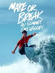 Make or Break : au sommet des vagues