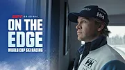 On the Edge: World Cup Ski Racing
