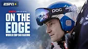 On the Edge: World Cup Ski Racing