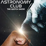Astronomy Club: The Sketch Show
