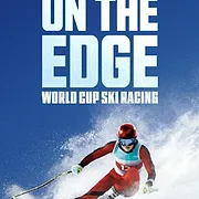 On the Edge: World Cup Ski Racing