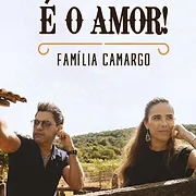 É o Amor: Família Camargo