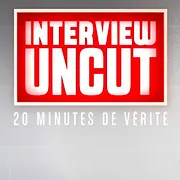 Interview Uncut : 20 minutes de vérité