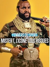 L'Envers du sport : Mister T, l'icône tous risques