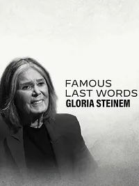 Famous Last Words: Gloria Steinem