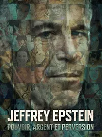 Jeffrey Epstein : Pouvoir, argent et perversion