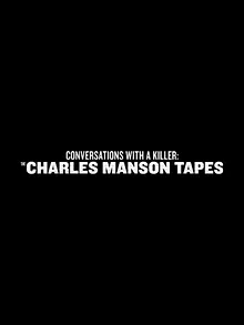 Conversations with a Killer: The Charles Manson Tapes