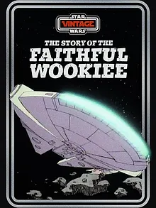 L'Histoire du fidèle Wookiee