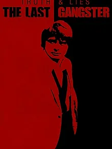 Vérité et mensonges : le dernier gangster