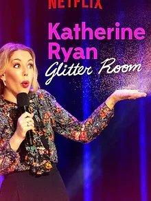 Katherine Ryan: Glitter Room