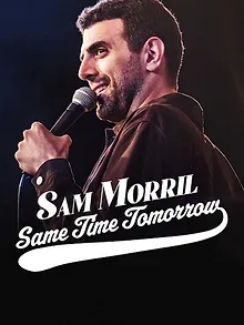 Sam Morril: Same Time Tomorrow