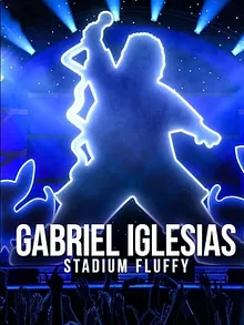 Gabriel Iglesias: Stadium Fluffy