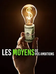 Les Moyens de vos ambitions