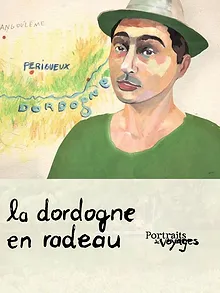 Portraits de Voyage: Dordogne - La Dordogne en radeau