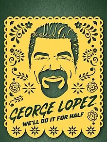 George Lopez: We'll Do It for Half