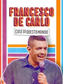 Francesco de Carlo: Cose di Questo Mondo
