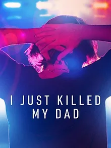 I Just Killed My Dad