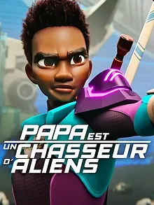 Papa est un chasseur d'aliens