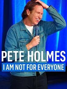 Pete Holmes: I Am Not for Everyone