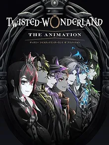 Disney Twisted-Wonderland: The Animation