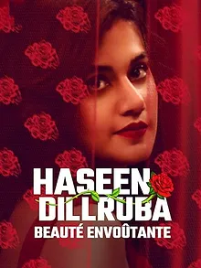 Haseen Dillruba : Beauté envoûtante