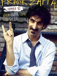 Frank Zappa - Summer '82 : When Zappa Came to Sicily