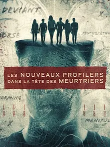 Les nouveaux profilers : dans la tête des meurtriers
